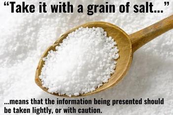 Why Do We Take Things with a Grain of Salt?