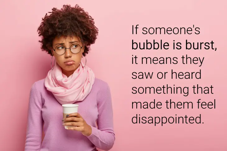 Idiom: Burst Your bubble, disappointed woman